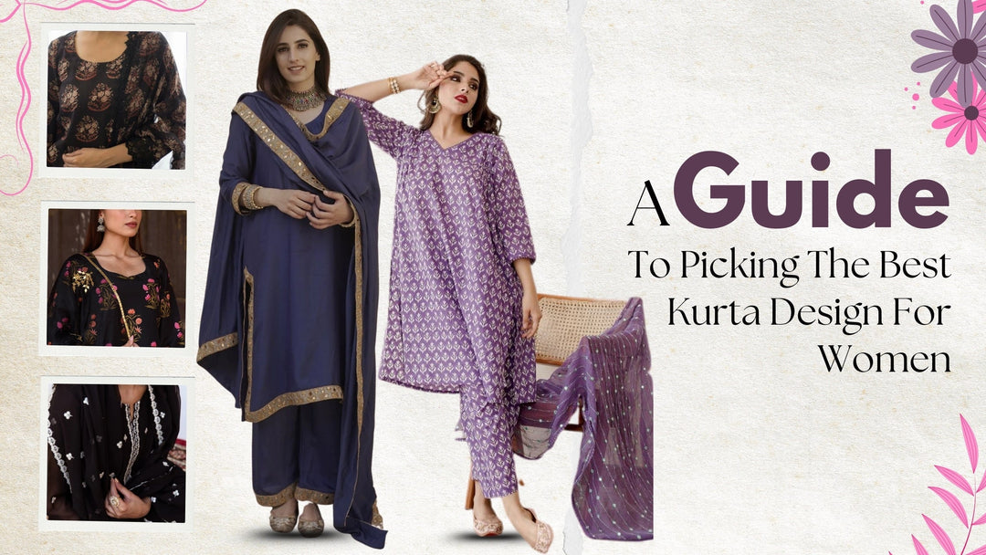 A Guide To Picking The Best Kurta Design For Women