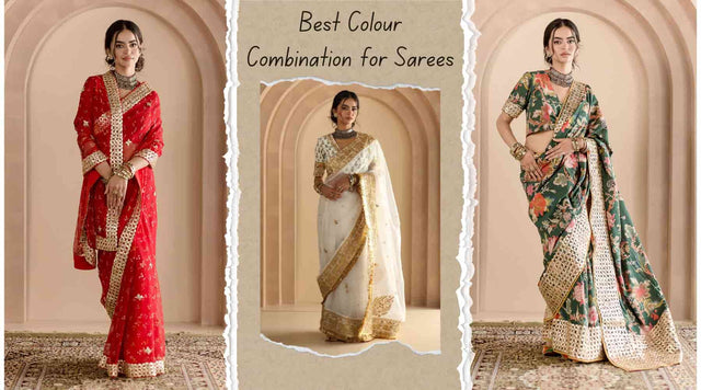 Best Colour Combination for Sarees: A Guide For Stylish Choices