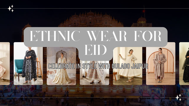 Ethnic Wear For Eid: Celebrate In Style With Gulabo Jaipur